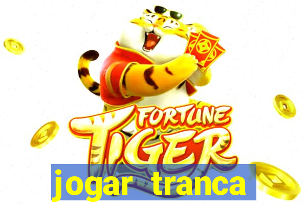 jogar tranca valendo dinheiro